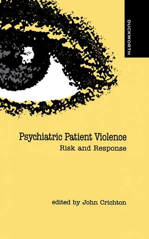 Psychiatric Patient Violence de John H.M. Crichton