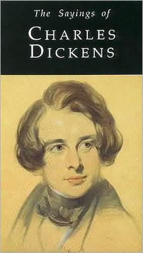 Sayings of Charles Dickens de Charles Dickens