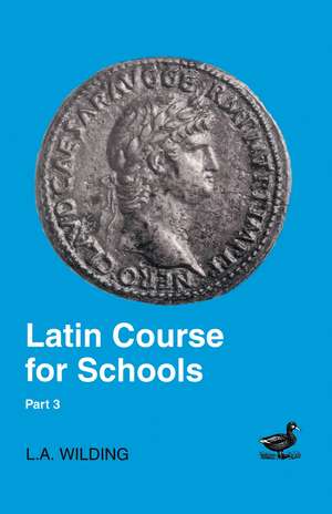 Latin Course for Schools Part 3 de L.A. Wilding