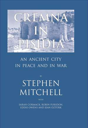 Cremna in Pisidia: An Ancient City in Peace and War de Stephen Mitchell