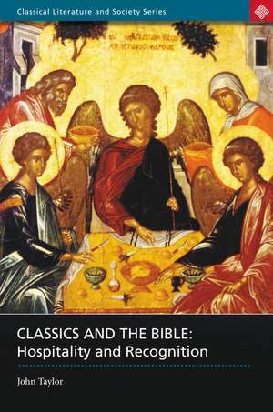 Classics and the Bible: Hospitality and Recognition de Dr John Taylor