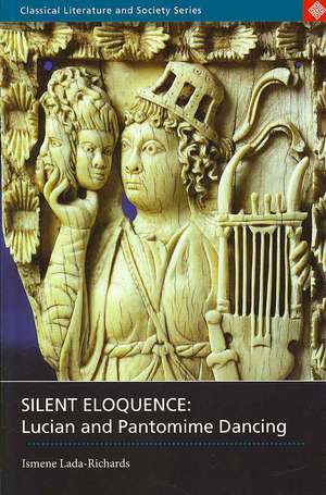 Silent Eloquence: Lucian and Pantomime Dancing de Ismene Lada-Richards