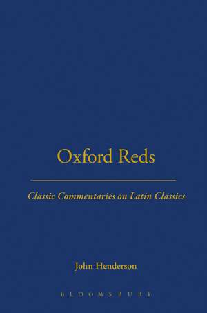 Oxford Reds: Classic Commentaries on Latin Classics de John Henderson