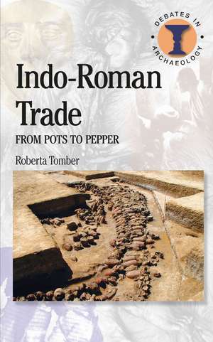 Indo-Roman Trade: From Pots to Pepper de Roberta Tomber