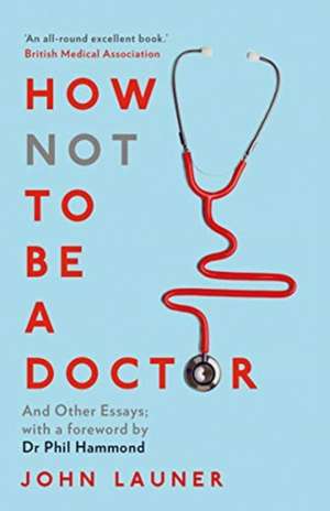 How Not to be a Doctor de John Launer