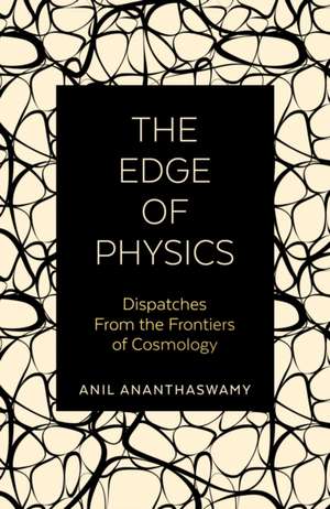 The Edge of Physics de Anil Ananthaswamy