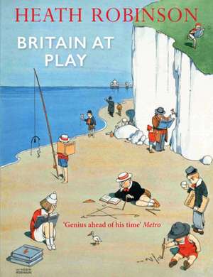 Britain At Play de Heath Robinson