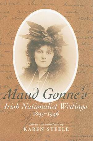 Maud Gonne's Irish Nationalist Writings, 1895-1946 de Maud Gonne