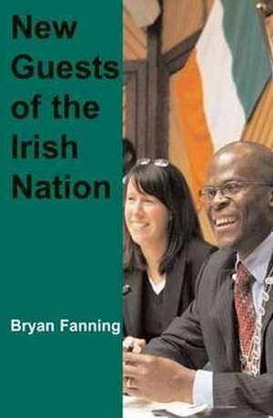 New Guests of the Irish Nation de Bryan Fanning