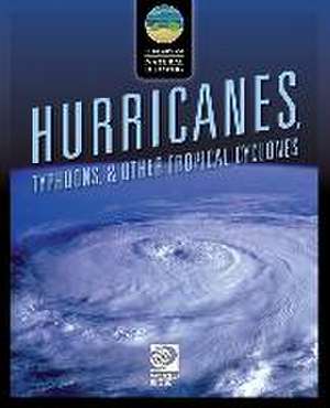 Hurricanes, Typhoons, & Other Tropical Cyclones de World Book