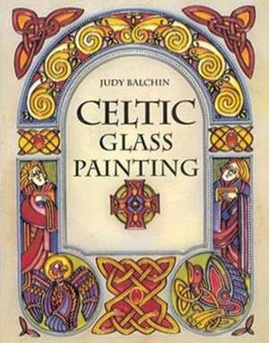 Celtic Glass Painting de Judy Balchin