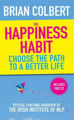 The Happiness Habit de Brian Colbert