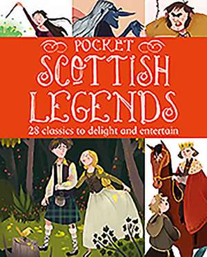 Pocket Scottish Legends: 25 Classics to Delight and Entertain de Fiona Biggs