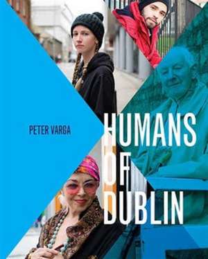 Varga, P: Humans of Dublin de Peter Varga