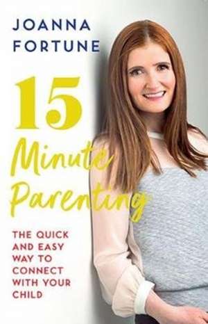 15-Minute Parenting de Joanna Fortune