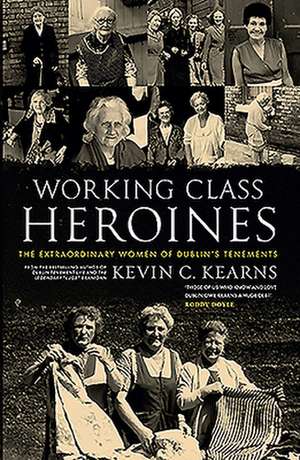Working Class Heroines de Kevin C Kearns