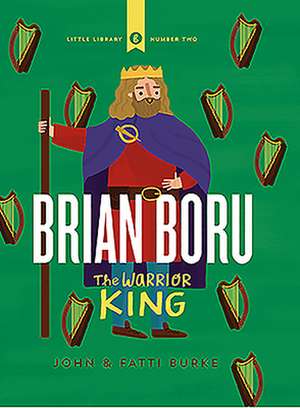 Brian Boru: Warrior King de John Burke