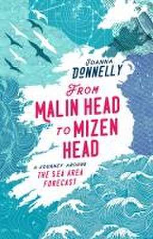 From Malin Head to Mizen Head de Joanna Donnelly