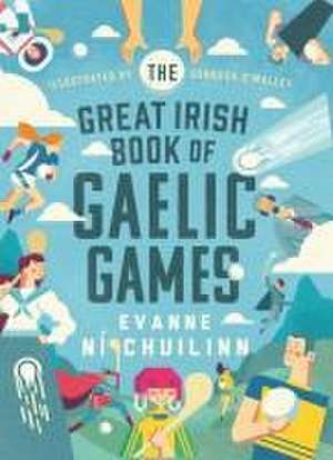 The Great Irish Book of Gaelic Games de Evanne Ní Chuilinn