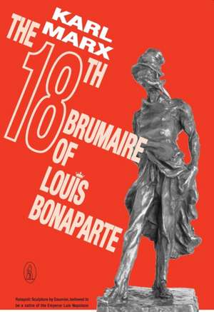 The 18th Brumaire of Louis Bonaparte de Karl Marx