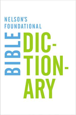 Nelson's Foundational Bible Dictionary de Katherine Harris