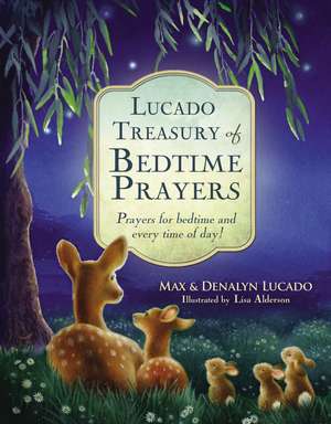 Lucado Treasury of Bedtime Prayers: Prayers for bedtime and every time of day! de Max Lucado