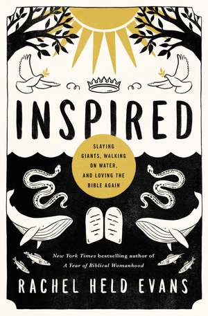 Inspired: Slaying Giants, Walking on Water, and Loving the Bible Again de Rachel Held Evans