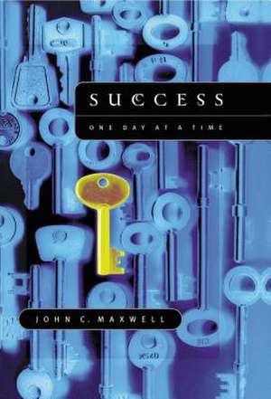 Success: One Day at a Time de John C. Maxwell