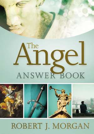 The Angel Answer Book de Robert J. Morgan