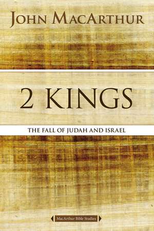 2 Kings: The Fall of Judah and Israel de John F. MacArthur