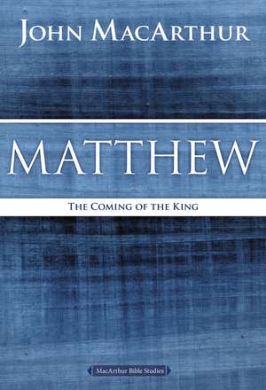 Matthew: The Coming of the King de John F. MacArthur