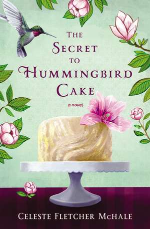 The Secret to Hummingbird Cake de Celeste Fletcher McHale