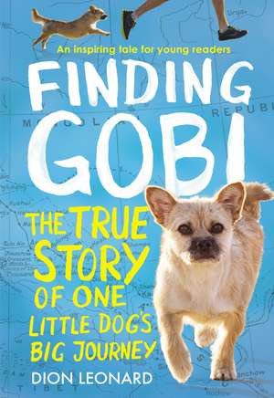 Finding Gobi: Young Reader's Edition: The True Story of One Little Dog's Big Journey de Dion Leonard