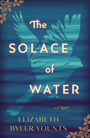 The Solace of Water: A Novel de Elizabeth Byler Younts