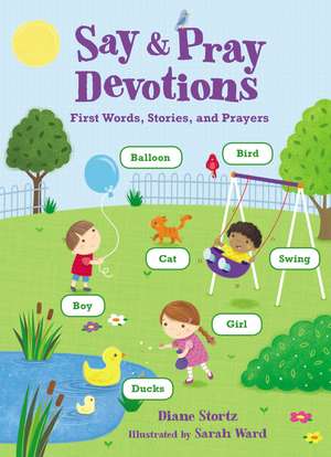 Say and Pray Devotions de Diane M. Stortz