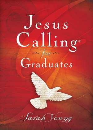 Jesus Calling for Graduates, Hardcover, with Scripture References de Sarah Young