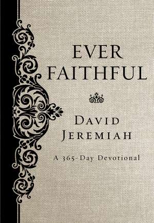 Ever Faithful: A 365-Day Devotional de Dr. David Jeremiah