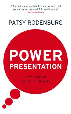 Power Presentation: Formal Speech in an Informal World de Patsy Rodenburg