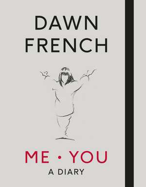 Me. You. A Diary: The No.1 Sunday Times Bestseller de Dawn French