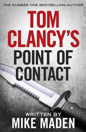 Tom Clancy's Point of Contact: INSPIRATION FOR THE THRILLING AMAZON PRIME SERIES JACK RYAN de Mike Maden