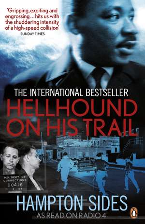 Hellhound on his Trail: The Stalking of Martin Luther King, Jr. and the International Hunt for His Assassin de Hampton Sides