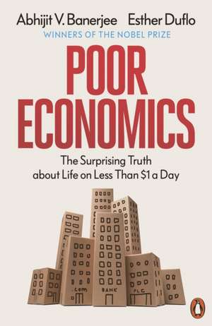 Poor Economics: The Surprising Truth about Life on Less Than $1 a Day de Abhijit V. Banerjee