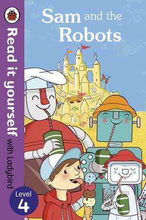 Sam and the Robots - Read it yourself with Ladybird: Level 4 de Ladybird