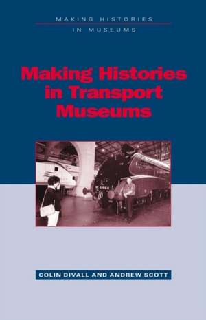 Making Histories in Transport Museums de Colin Divall