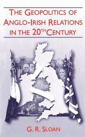 Geopolitics of Anglo-Irish Religion 20the Century de Geoffrey Sloan