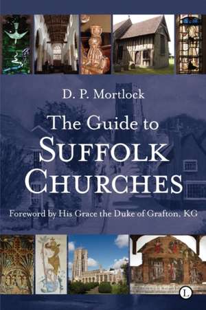 Guide to Suffolk Churches de D. P. Mortlock