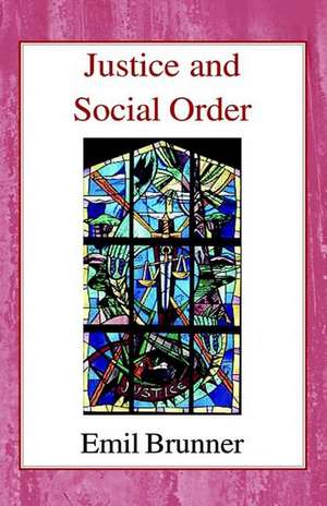 Justice and Social Order de Emil Brunner