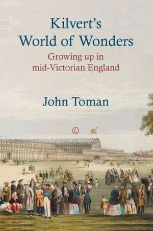 Kilvert's World of Wonders: Growing Up in Mid-Victorian England de John Toman