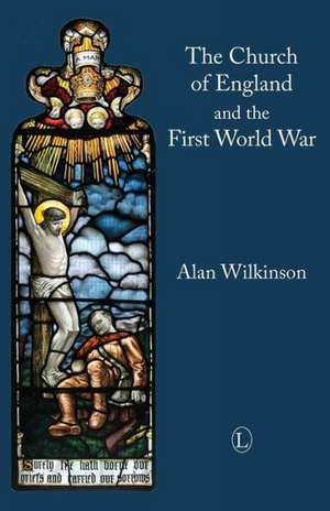 The Church of England and the First World War de Alan Wilkinson