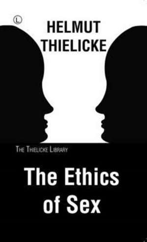 The Ethics of Sex de Helmut Thielicke